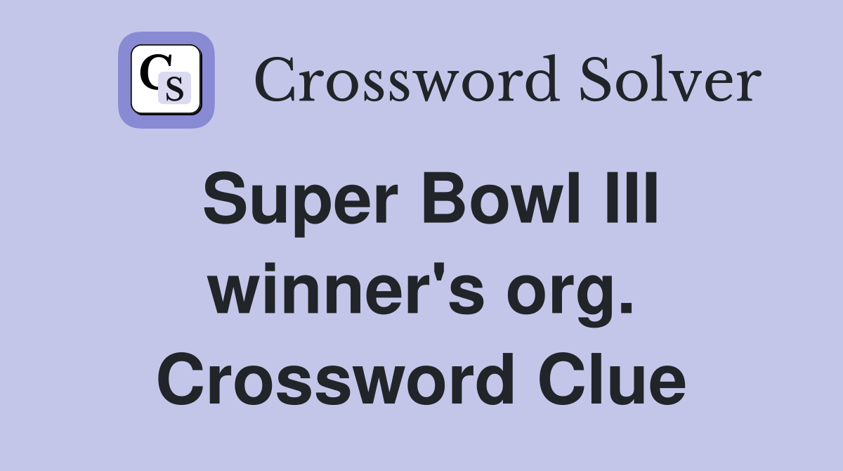 Super Bowl III winner's org. Crossword Clue Answers Crossword Solver